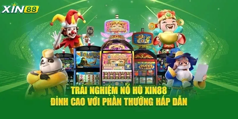 Sảnh nổ hũ Xin88 được nhiều người chơi quan tâm lựa chọn