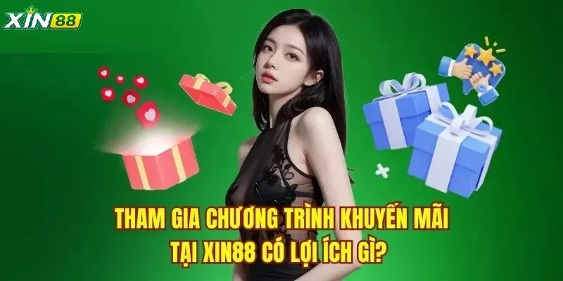 Lợi ích khi tận dụng khuyến mãi từ XIN88