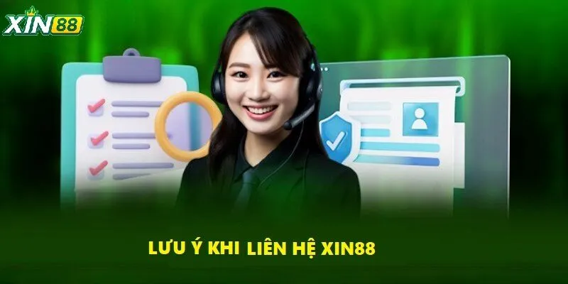 Những lưu ý bạn cần biết khi liên hệ XIN88
